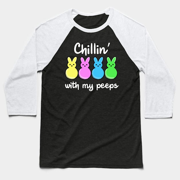 Chillin With My Peeps Easter Day Bunny Egg Ears Baseball T-Shirt by SperkerFulis